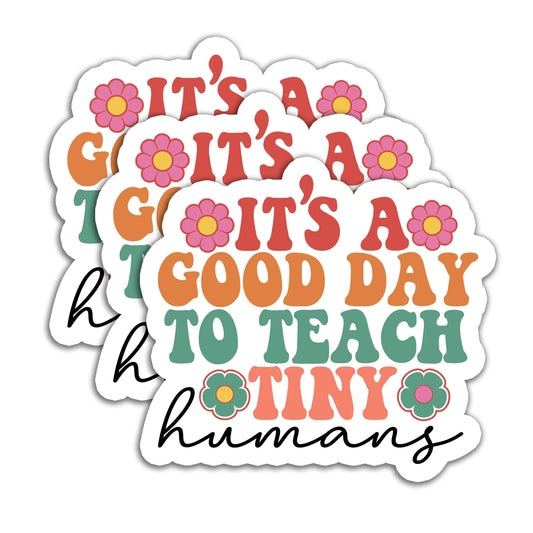 (3Pcs) Its A Good Day to Teach Tiny Humans Sticker Teaching Sticker Inspirational Teacher Sticker Waterproof Vinyl Decal for Book Laptop Phone Water Bottle Tumbler Gift for Teachers 3 x 2.4 Inch